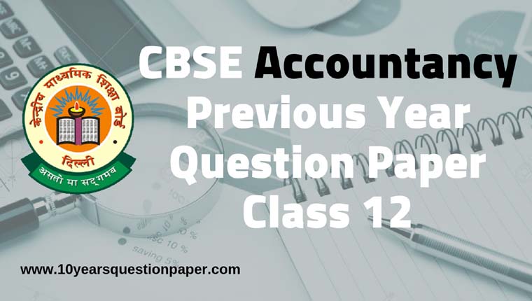 CBSE Class 12 Accountancy Previous Year Question Papers